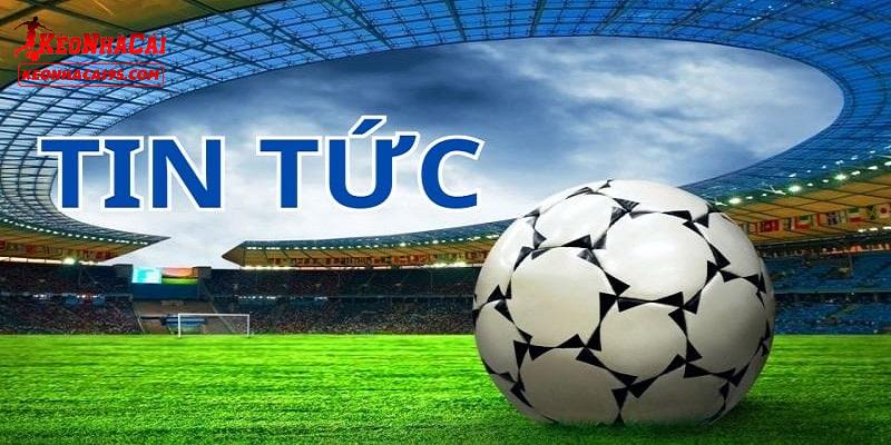 Giới thiệu thông tin cơ bản về chuyên mục tin tức kèo nhà cái