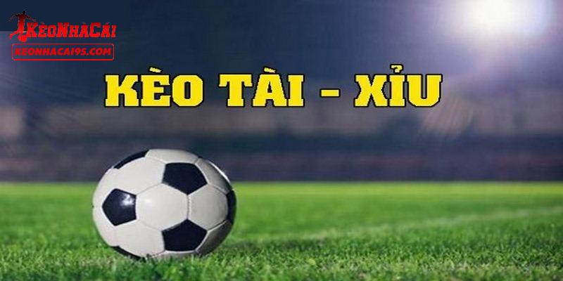 Kèo tài xỉu luôn được quan tâm tại kèo nhà cái 95
