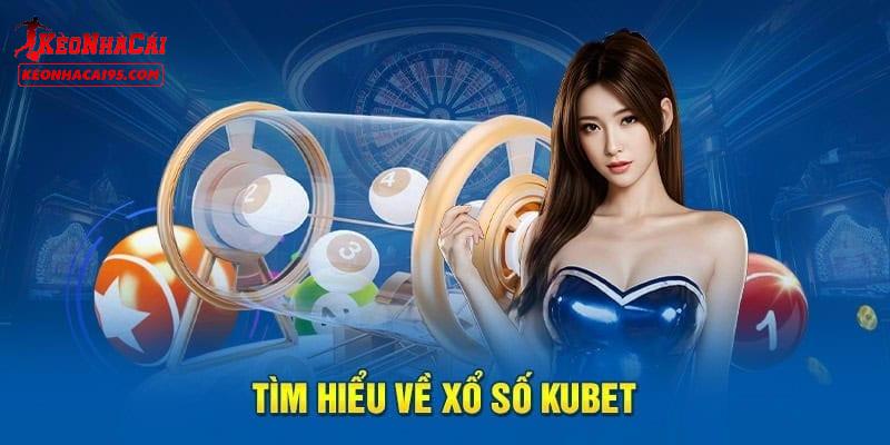 Xổ số là lựa chọn hàng đầu tại KUBET