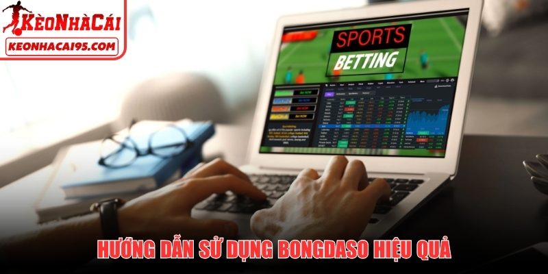 Hướng dẫn sử dụng Bongdaso hiệu quả